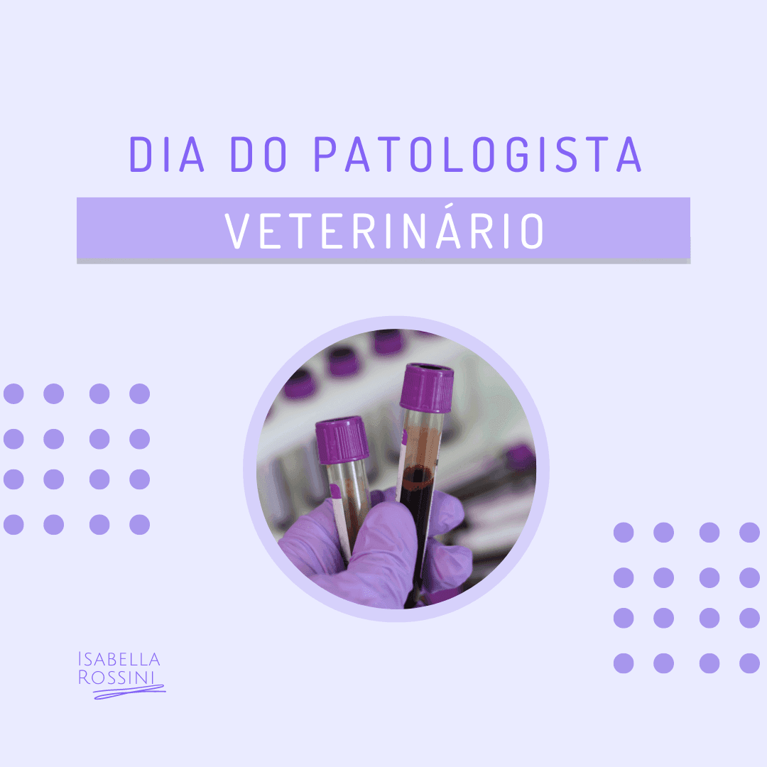 Dia do Patologista Veterinário