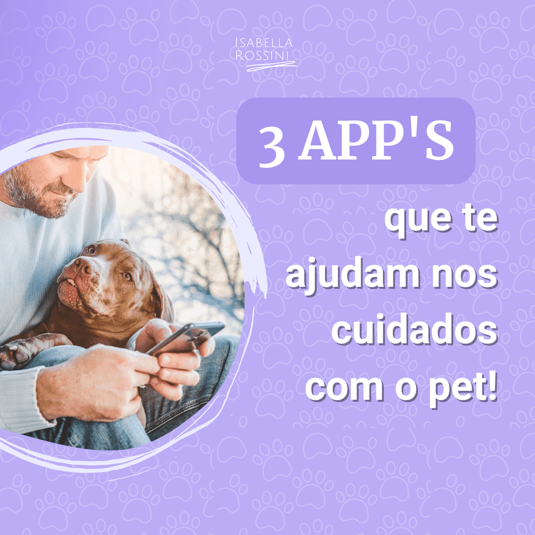 3 aplicativos que vão te ajudar nos cuidados com o pet