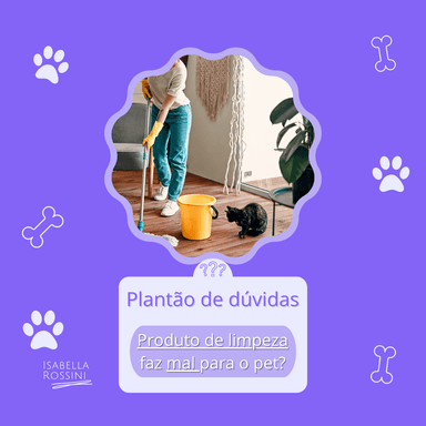 Produto de limpeza faz mal para o pet?