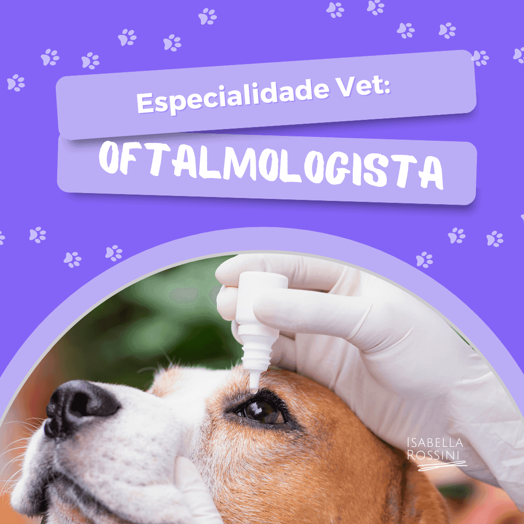 Especialidades: Oftalmologista Veterinário